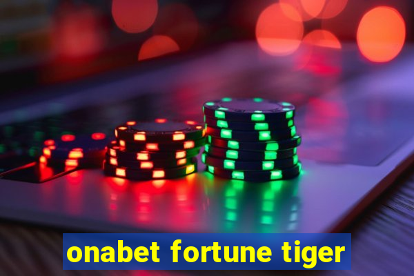 onabet fortune tiger